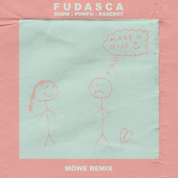 Fudasca feat. Möwe, Snøw, Powfu & Rxseboy make you mine (feat. Snøw, Powfu & Rxseboy) [Möwe Remix]