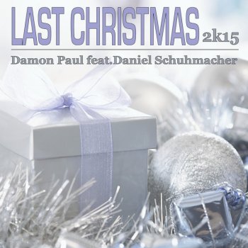 Damon Paul feat. Daniel Schuhmacher Last Christmas - 2k15 Club Mix