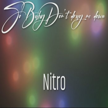 Nitro So Baby Don't Drag Me Down