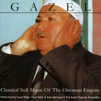 Gazel, Kanuni Sultan Suleyman Han, Yusuf Bilgin, The Kudsi Erguner Ensemble, Aziz Bahriyeli & Fevzi Misir Halk icin mûteber
