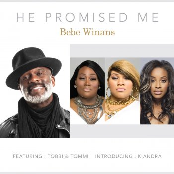Bebe Winans feat. Kiandra & Tobbi & Tommi He Promised Me