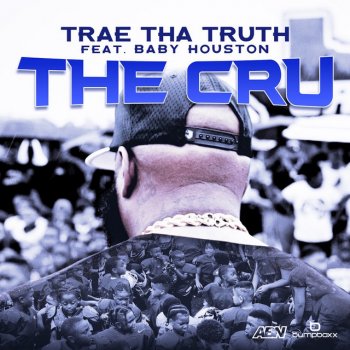 Trae Tha Truth feat. Baby Houston The Cru (feat. Baby Houston)
