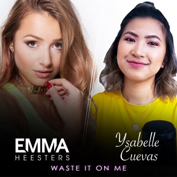 Emma Heesters feat. Ysabelle Cuevas Waste It on Me
