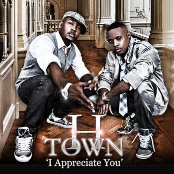 H-Town I Appreciate You (Remix)