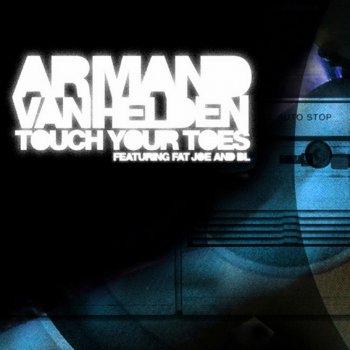 Armand Van Helden feat. Fat Joe & BL Touch Your Toes (Stretch Armstrong Remix)