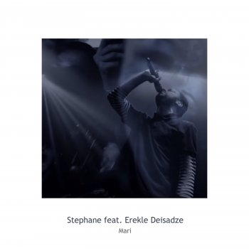 Stephane feat. Erekle Deisadze Mari