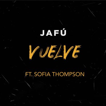 Jafú feat. Sofia Thompson Vuelve