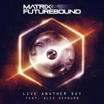 Matrix & Futurebound feat. Alex Hepburn Live Another Day