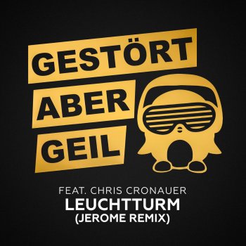 Gestört aber GeiL feat. Chris Cronauer Leuchtturm (feat. Chris Cronauer) [Jerome Extended Remix]
