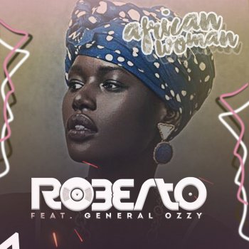 Roberto feat. General Ozzy African Woman