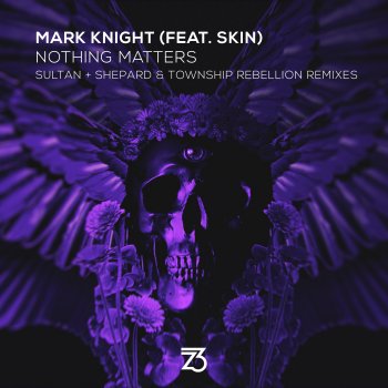Mark Knight Nothing Matters (feat. Skin) [Sultan + Shepard Remix]