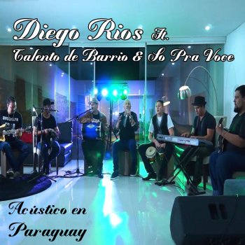 Diego Ríos feat. So pra Voce & Talento De Barrio Estúpida Frase (Acústico en Vivo)