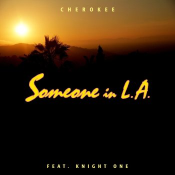 Cherokee feat. Knight One Someone in L.A.