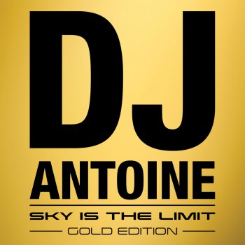 Dj Antoine Vs. Mad Mark Sky Is the Limit - Radio Edit