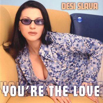Деси Слава You're the Love