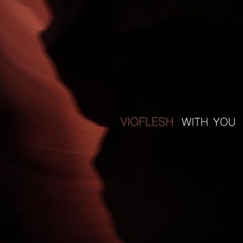 Vioflesh With You