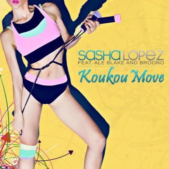 Sasha Lopez feat. Ale Blake & Broono Koukou Move (Radio Edit)