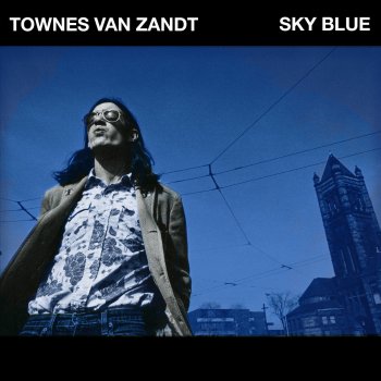 Townes Van Zandt Last Thing on My Mind
