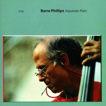 Barre Phillips Aquarain Rain