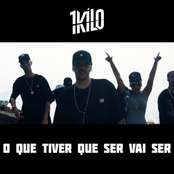 1Kilo feat. Pablo Martins, Xamã, Baviera, Sant, Nabrisa & DoisP O Que Tiver Que Ser Vai Ser