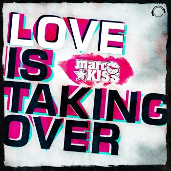 Marc Kiss Love Is Taking Over (Club Edit)