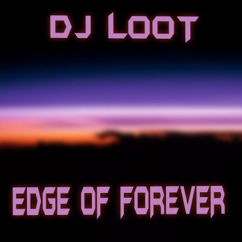 DJ Loot Edge Of Forever
