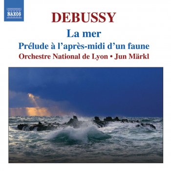 Claude Debussy, Lyon National Orchestra & Jun Markl La mer: No. 3. Dialogue du vent et de la mer
