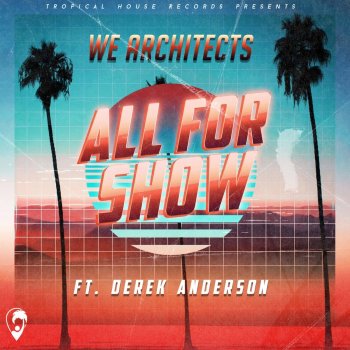 We Architects feat. Derek Anderson All for Show