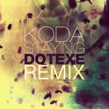 Koda Staying (DotEXE Remix)
