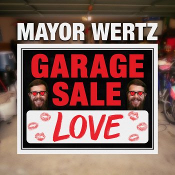 Mayor Wertz Garage Sale Love
