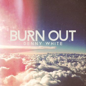 Denny White Burn Out