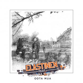 Elastinen feat. Johanna Kurkela Oota Mua