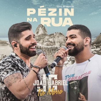 João Gabriel feat. Dilsinho Pézin Na Rua - Ao Vivo No Rio De Janeiro / 2019
