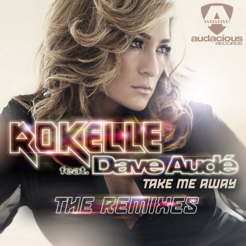 Rokelle feat. Dave Aude Take Me Away (feat. Dave Audé) - Cranksters Radio
