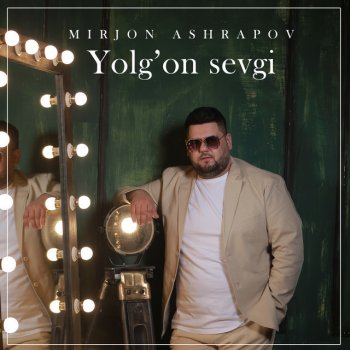 Mirjon Ashrapov Yolg'on Sevgi