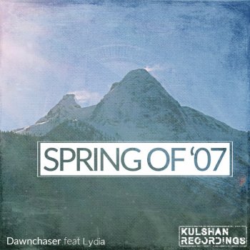 Dawnchaser feat. Lydia Spring Of '07 (feat. Lydia) - Album Edit