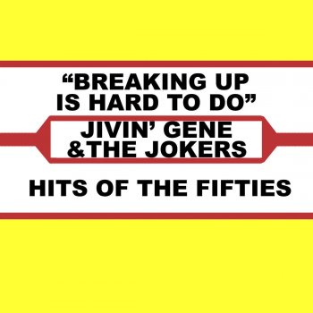 Jivin' Gene & The Jokers Breaking Up Is Hard to Do