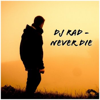 DJ Rad Never Die
