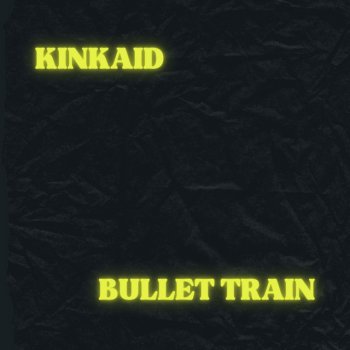 KinKaid Bullet Train (Radio Edit)