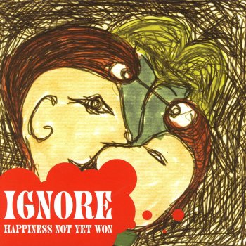Ignore Happiness Not yet Won