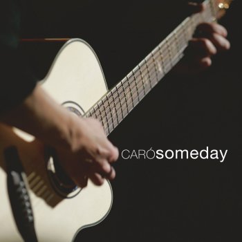 Caro Someday