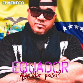 El Veneco Equador Que Te Pasó?