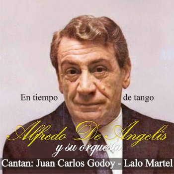 Alfredo de Angelis feat. Lalo Martel & Orquesta de Alfredo de Angelis Anoche Estuve Llorando