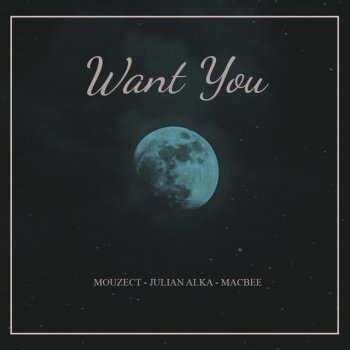 Mouzect feat. Julian Alka & Macbee Want You