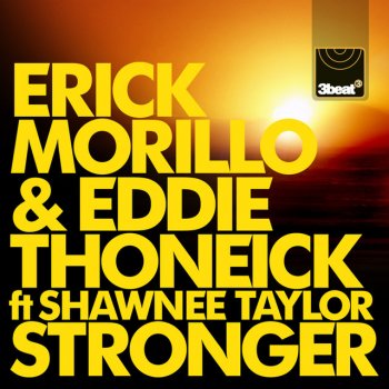 Erick Morillo feat. Eddie Thoneick & Shawnee Taylor Stronger (Radio Edit)