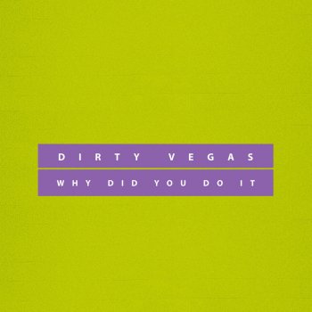 Dirty Vegas Why Did You Do It (MHE Extended Remix)
