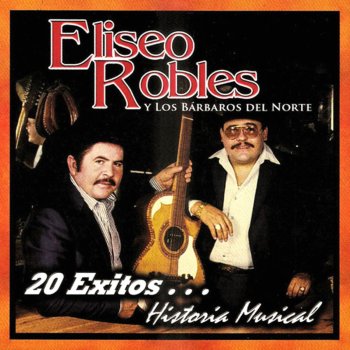 Eliseo Robles y Los Bárbaros del Norte Andan Diciendo