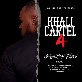Khaligraph Jones KHALI CARTEL 4 (feat. Katapilla, Shekina Karen, Achicho Software, Murasta, Ben C & Elisha Elai)