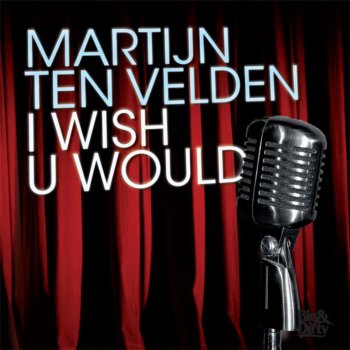 Martijn ten Velden I Wish U Would (Tom Novy Mix)