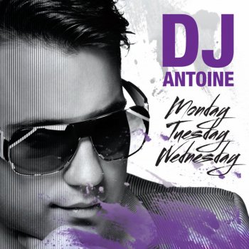 DJ Antoine Monday, Tuesday, Wednesday (DJ Antoine Vs Mad Mark Remix)